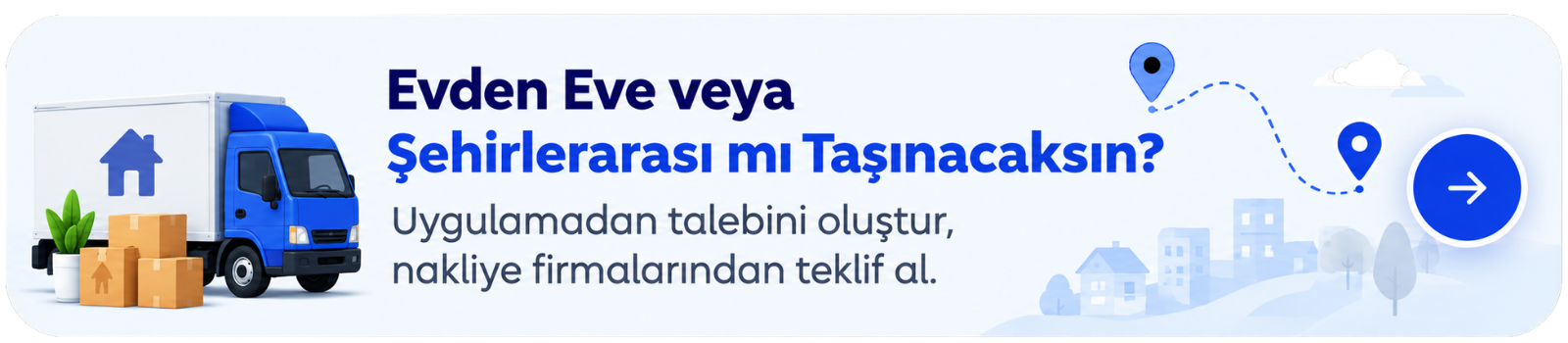 Evden eve ve şehirlerarası nakliye için uygulamadan taşıma talebi oluştur